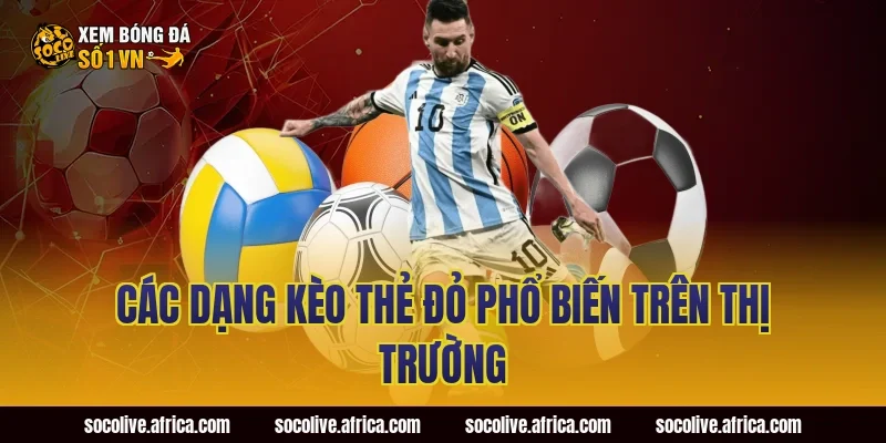 Các Dạng Kèo Thẻ Đỏ Phổ Biến Trên Thị Trường
