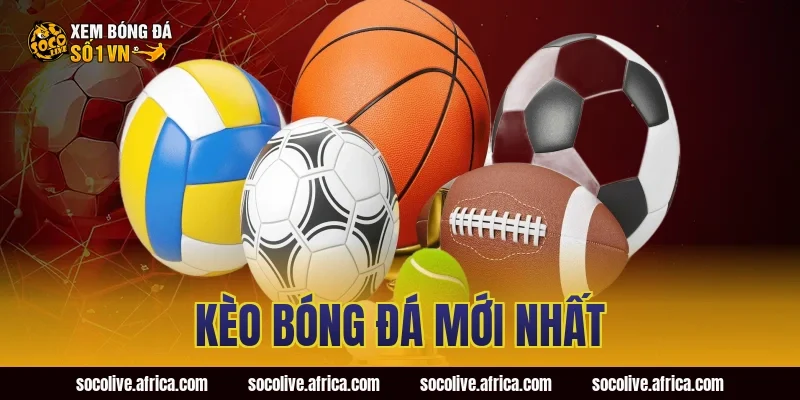 kèo bóng đá mới nhất