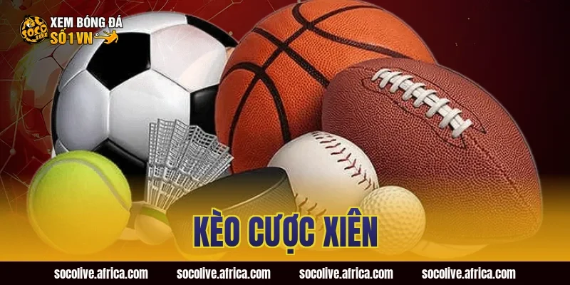 kèo cược xiên