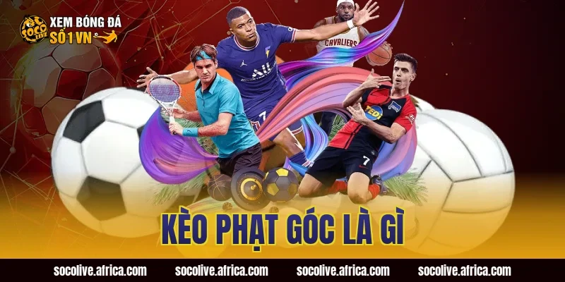 kèo phạt góc là gì
